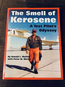 The Smell of kerosene ケロシンの臭い　テストパイロット・オデッセイ　Donald L.Mallickドナルド・マリック著　XB-70