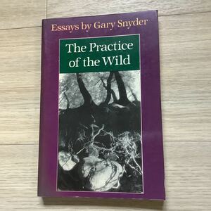 S【洋書】ゲイリー・スナイダー「野生の実践」The Practice of the Wild / Essays by Gary Snyder
