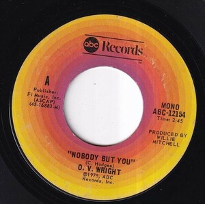 O.V. Wright - Nobody But You / Slow And Easy (A) I245