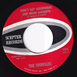 The Shirelles - Don't Say Goodnight And Mean Goodbye / I Didn't Mean To Hurt You (A) I627