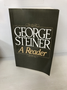 George Steiner: A Reader Oxford University Press, USA Steiner, George