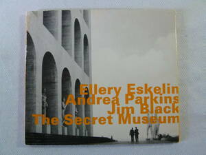 Ellery Eskelin エラリー・エスケリン with Andrea Parkins アンドレア・パーキンス & Jim Black ジム・ブラック / The Secret Museum