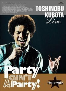 【中古】25th Anniversary Toshinobu Kubota Concert Tour 2012 %タ゛フ゛ルクォーテ%Party ain't A Party!%タ゛フ゛ルクォーテ%(初回生産