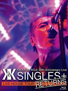 【中古】KIKKAWA KOJI 30th Anniversary Live “SINGLES+ RETURNS” [Blu-ray]