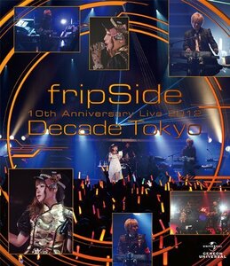 【中古】fripSide 10th Anniversary Live 2012 ~Decade Tokyo~ [Blu-ray]