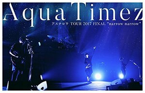 【中古】Aqua Timez アスナロウ TOUR 2017 FINAL“narrow narrow%タ゛フ゛ルクォーテ% [DVD]