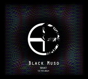 【中古】Black Muso EP Vol. 1 - What (韓国版)