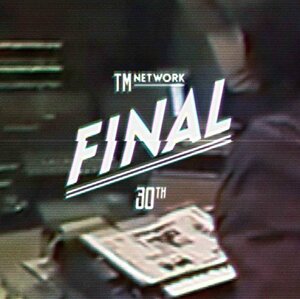 【中古】TM NETWORK 30th FINAL(BD2枚組)(初回生産限定盤) [Blu-ray]