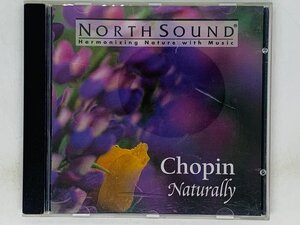 即決CD ノースサウンド / CHOPIN NATURALLY / ショパン・ナチュラリー / NORTHSOUND / X31