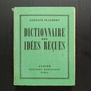 Gustave Flaubert :. порез type словарь ( французский язык )/Dictionnaire des idees recues (Aubier,Editions Montaigne,1978)/ маленький размер книга