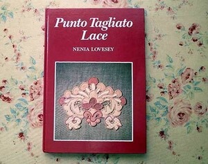 50997/洋書 Punto Tagliato Lace ニードルワークのテクニック Nenia Loesey Charles t Branford 白糸刺繍 ヴェネチア刺繍 レース刺繍