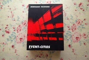 12863/ベルナール・チュミ 建築作品集 Bernard Tschumi Event-Cities Praxis 1995年 The MIT Press