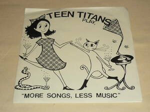 Teen Titans / More Songs, Less Music ～ US / 1994年 / My Papa's Leg Records PL004 / Garage Rock, Lo-Fi, Punk