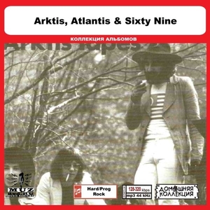 ARKTIS, ATLANTIS & SIXTY NINE 大全集 MP3CD 1P◎