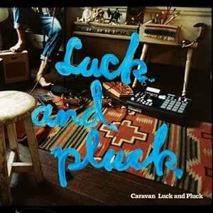 Luck and Pluck(DVD付) Caravan 国内盤