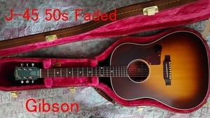 Gibson J-45 50s Faded ★略新品同様！ J-45大らかに響くGibsonサウンド！！