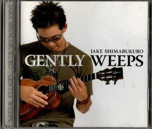 CD★ジェイク・シマブクロ／GENTLY WEEPS
