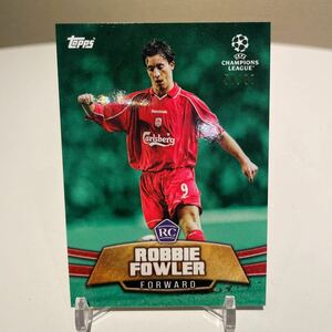 TOPPS THE LOST ROOKIE 2023 UEFA CHAMPIONS LEAGUE FOWLER LIVERPOOL PARALLEL /99 soccerトレカ