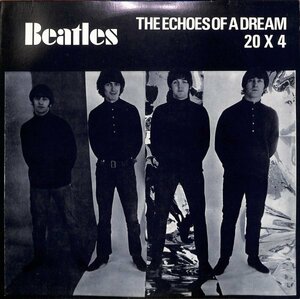 [B98] THE BEATLES The Echoes Of A Dream 20 x 4 JOHN LENNON PAUL McCARTNEY GEORGE レコード