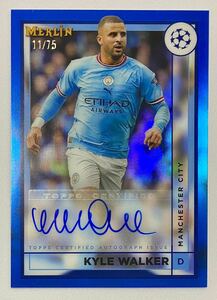 【カラーマッチ・直筆サイン】KYLE WALKER 2022-23 Topps Merlin Chrome UEFA Club Competitions Soccer Base Autographs Blue #/75