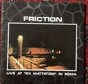 フリクション　FRICTION 『LIVE AT MATTATOIO　IN ROMA』 レコード　1985