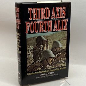 Third Axis Fourth Ally: Romanian Armed Forces in the European War, 1941-1945