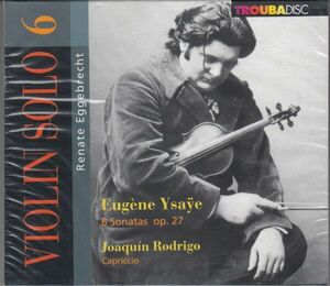 [CD/Troubadisc]イザイ:無伴奏ヴァイオリンのための6つのソナタOp.27&ロドリーゴ:カプリッチョ他/R.エッゲブレヒト(vn)