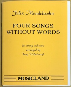 メンデルスゾーン 4つの「無言歌」 (弦楽合奏) 輸入楽譜 Mendelssohn FOUR SONGS WITHOUT WORDS for string orchestra/arr.urbainczyk 洋書