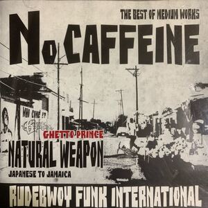 NATURAL WEAPON 『NO CAFFEINE』CHEHON,NG HEAD,APOLLO,HISATOMI,寿君,TAK-Z,RAY,RUEED,DIZZLE,EXPRESS,RAM HEAD,NEO HERO,PETER MAN