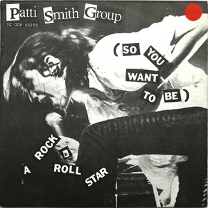7 PATTI SMITH[SO YOU WANT TO BE A ROCK & ROLL STAR]フランスORG! パティスミス