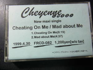 TAPE ■CHEYENNE /CHEATING ON ME 、MAD ABOUT ME 