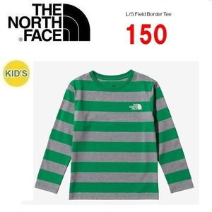 THE NORTH FACE ザノースフェイス キッズ フィールドボーダーロングＴシャツ グリーン 150　NTJ32320　子供用　ロンＴ　長袖　アウトドア