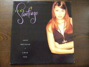 LINA SANTIAGO / JUST BECAUSE I LOVE YOU U12-56012