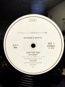 SHY ROSE - I CRY FOR YOU(U.S REMIX) / SINITTA - TOY BOY(THE OVER PUMPED UP MEGAMIX)【12inch】1987' 国内見本盤/Rare