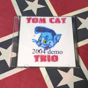 Tom Cat Trio/2004 Demo◆ネオロカビリー◆ネオロカ◆サイコビリー◆サイコ◆Neo Rockabilly ◆Psychobilly