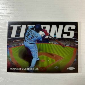 2023 Topps Chrome Update Vladimir Guerrero Jr. Titan