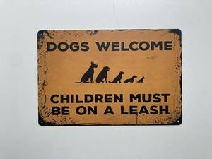 ブリキ看板 20×30㎝ 犬 イヌ 猛犬 DOGS WELCOME CHILDREN MUST BE ON A LEASH レトロ ガレージ インテリア 新品 PRO-016 