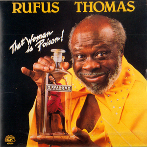 RUFUS THOMAS・THAT WOMAN IS POISON! / ルーファス トーマス・スタックス最初のスター、個性派で永遠のブラック エンタテイナー ＣＤ全8曲