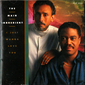 THE MAIN INGREDIENT・I JUST WANNA LOVE YOU / メイン イングリーディエント・ベテラングループによる大人のソウルアルバム。ＣＤ全8曲