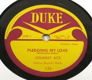 ** Rhythm & Blues 78rpm ** Johnny Ace Pledging My Love / No Money [ US '54 Duke 136 ] SP record 