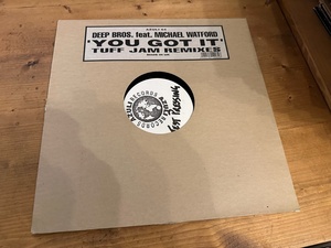 12”★Deep Bros. Feat. Michael Watford / You Got It (Tuff Jam Remixes) / ヴォーカル・ハウス！