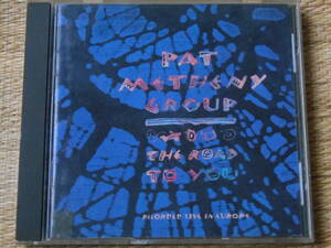 ◎CD Road to You / パット・メセニー Pat Metheny Group 