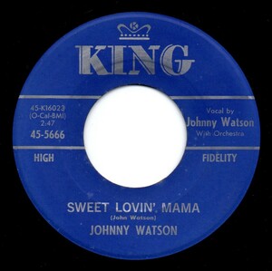 Johnny Watson / Sweet Lovin’ Mama ♪ What You Do To Me (King)