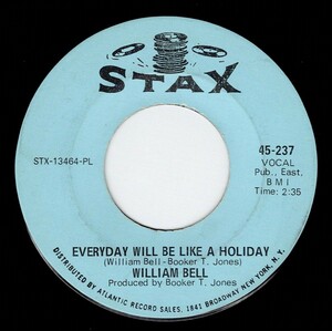 William Bell / Everyday Will Be Like A Holiday ♪ Ain’t Got No Girl (Stax)