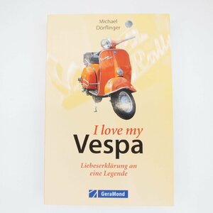 Book I love my Vespa ベスパ 本 ET3 GTS ET4 50S v98 150GS 160GS 180SS Sprint Rally 90ss VBB VNA