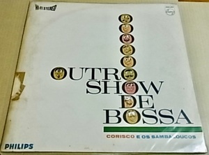 BRA盤オリジ！64年！レア ボサ名盤！まさかの日本語の会話も飛び出すSamba No Japao収録！Corisco e os Sambaloucos/Outro Show de Bossa