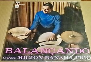 BRA盤66年作！STEREO！全編華麗でグルーヴィーなジャズ ボサ～ジャズサンバ本命盤！Milton Banana Trio/Balancando
