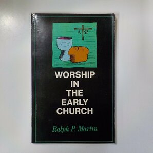 13V3786◆WORSHIP IN THE EARLY CHURCH RALPH P. MARTIN WILLIAM B. EERDMANS PUBLISHING COMPANY☆の画像1