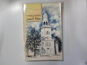 4V7000◆Protestant Worship Traditions in Transition James F. White John Knox Press(ク）