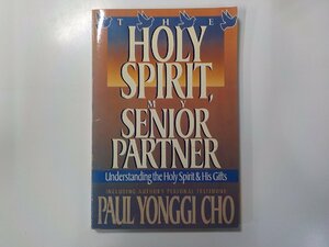 3V4983◆THE HOLY SPIRIT MY SENIOR PARTNER PAUL YONGGI CHO Creation House 線引き複数☆